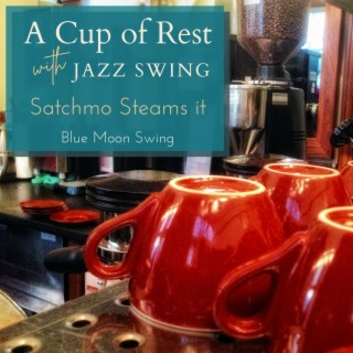 A Cup of Rest with Jazz Swing - Satchmo Steams it