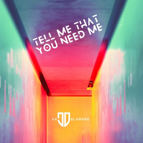 Tell Me That You Need Me | Boomplay Music