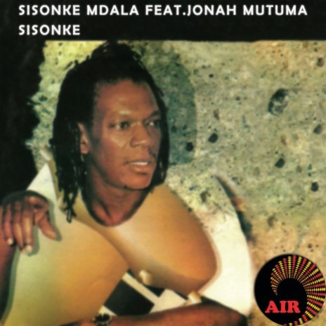 Sisonke Mdala ft. Jonah Mutuma | Boomplay Music