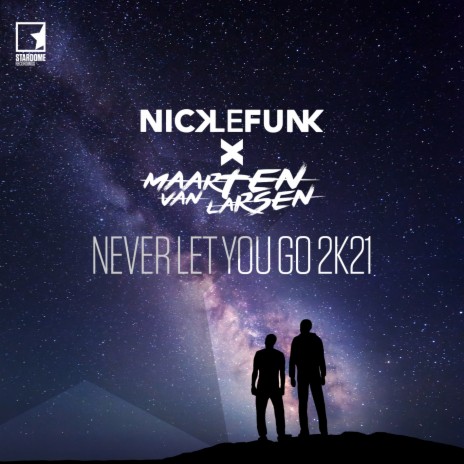 Never Let You Go 2K21 (Extended Mix) ft. Maarten Van Larsen | Boomplay Music