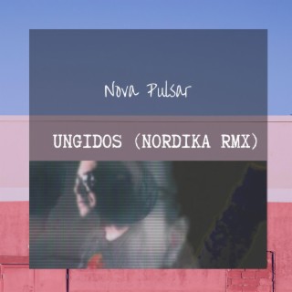 Ungidos (Nórdika Remix) ft. Nórdika lyrics | Boomplay Music