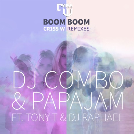 Boom Boom (Criss W Radio Remix) ft. Papajam, Tony T & DJ Raphael