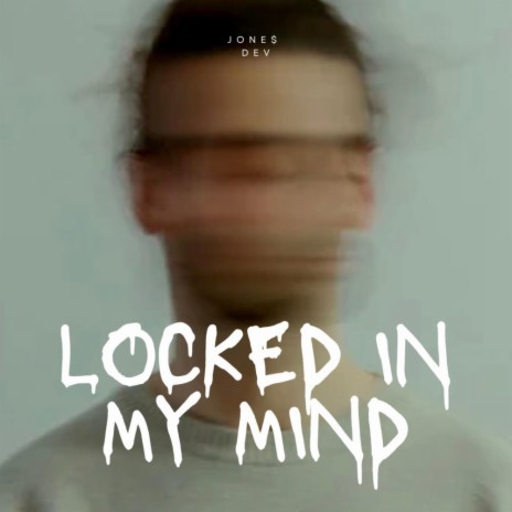 LOCKED IN MY MIND ft. Dev | Boomplay Music