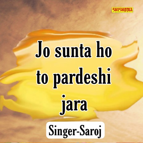 Jo Sunta Ho To Pardeshi Jara | Boomplay Music