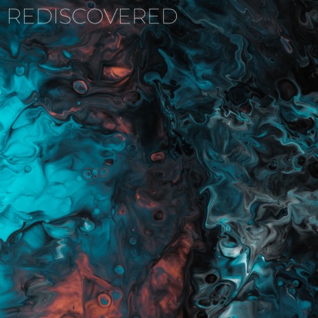 Rediscovered (Ambient Mix) | Boomplay Music