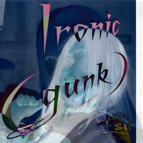 Ironic (gunk) | Boomplay Music