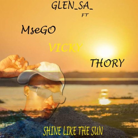 Shine like the sun ft. Vicky, Thory & MseGo | Boomplay Music