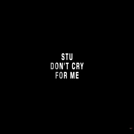 Don't Cry for Me | Boomplay Music