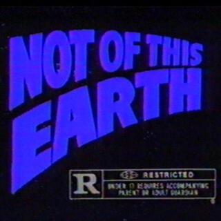 NOT OF THIS EARTH