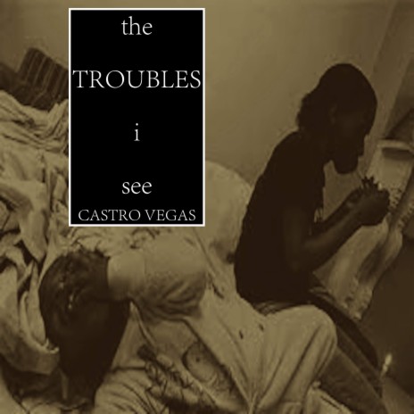 The Troubles I See | Boomplay Music