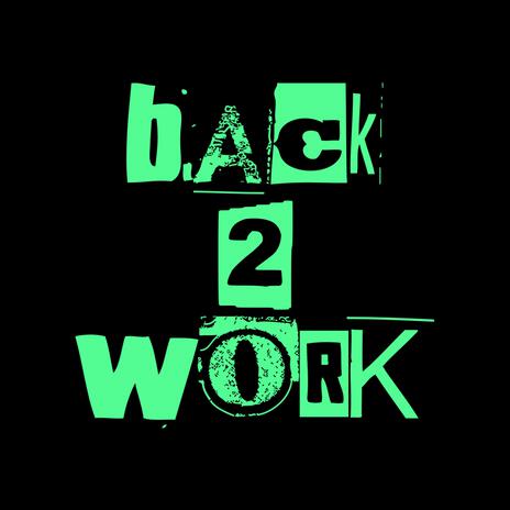 Back 2 Work | Boomplay Music