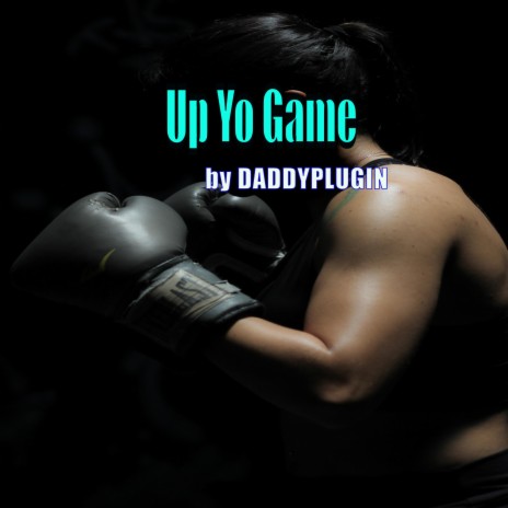 Up Yo Game | Boomplay Music