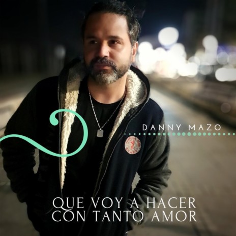 Que Voy a Hacer Con Tanto Amor | Boomplay Music