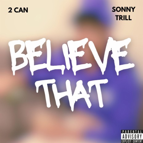 Believe That (Radio Edit) ft. Sonny Trill | Boomplay Music