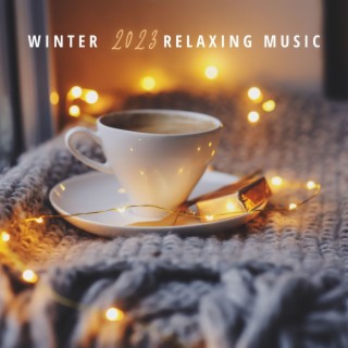 Winter 2023 Relaxing Music: Playlist for Positive Energy During Cold Months