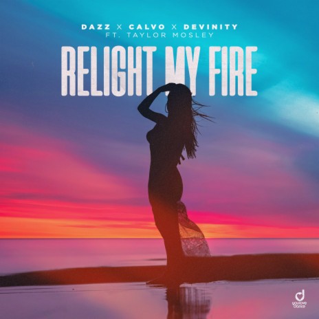 Relight My Fire (Extended Mix) ft. CALVO, Devinity & Taylor Mosley | Boomplay Music