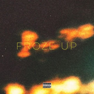 Froze Up