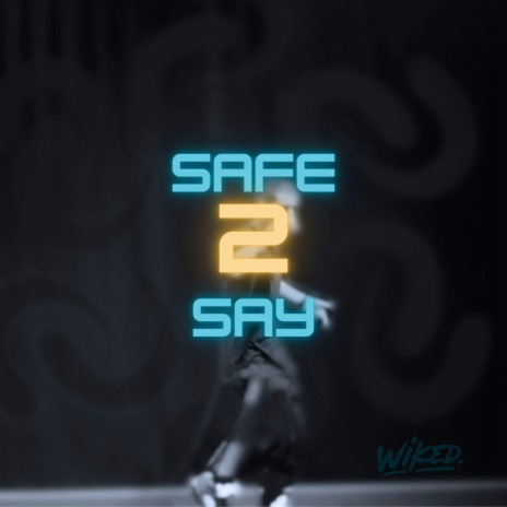 Safe 2 Say | Boomplay Music