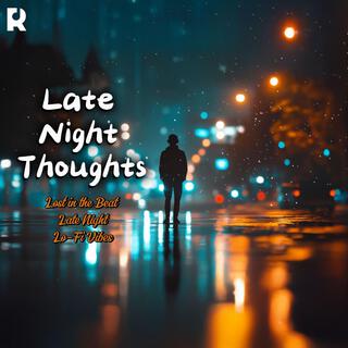 Late Night Thoughts (Lo-fi Beats, Melodic Rap, Dreamy Vibes | Chill Music, Heartfelt Lyrics)