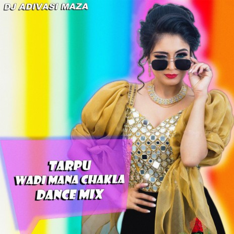 Tarpu - Wadi Mana Chakla (Dance Mix) | Boomplay Music