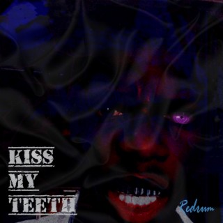 Kiss My Teeth