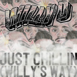 Just Chillin (Willy's Way)
