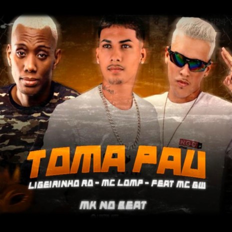 Toma Pau (Remix) ft. Mc Lomp & Mc GW | Boomplay Music