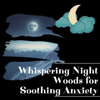 Whispering Night Woods for Soothing Anxiety
