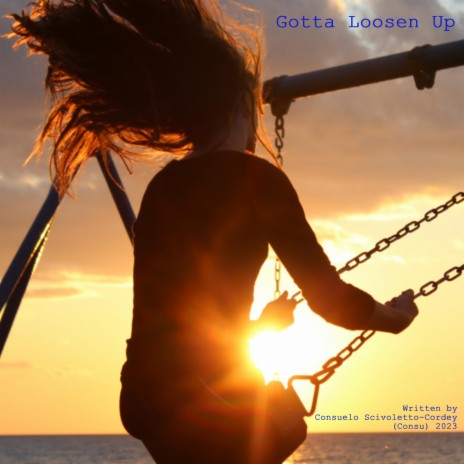 Gotta Loosen Up | Boomplay Music