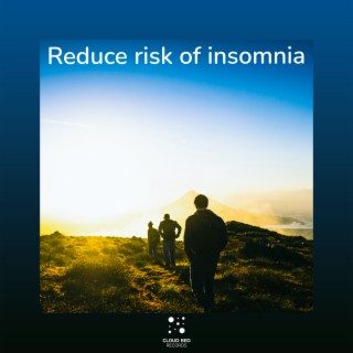 Reduce risk of insomnia