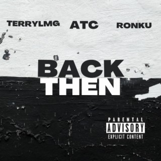 BACK THEN featured Ronku & ATC