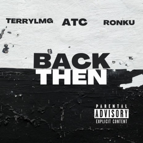 BACK THEN featured Ronku & ATC | Boomplay Music