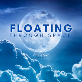 Floating Through Space (Psalm 8:3-4)