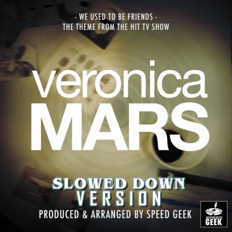 We Used To Be Friends (From Veronica Mars) (Slowed Down Version) | Boomplay Music