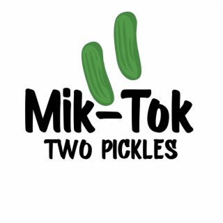 Two Pickles