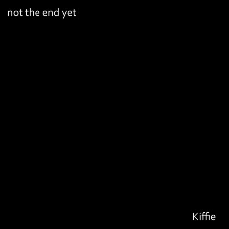 Not The End Yet | Boomplay Music