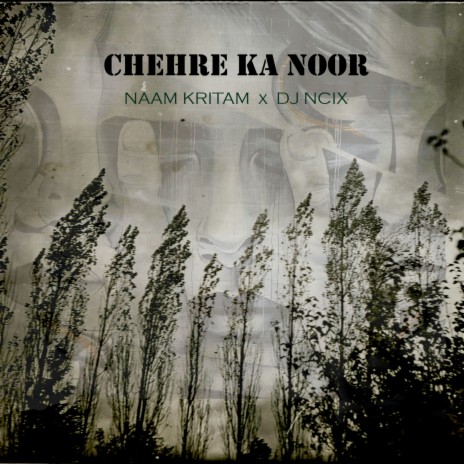 Chehre Ka Noor ft. Naam Kritam | Boomplay Music