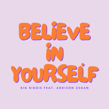 Believe In Yourself ft. Addison Zegan | Boomplay Music