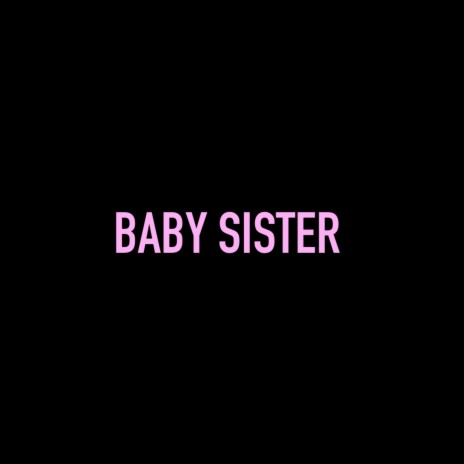 Baby Sister | Boomplay Music