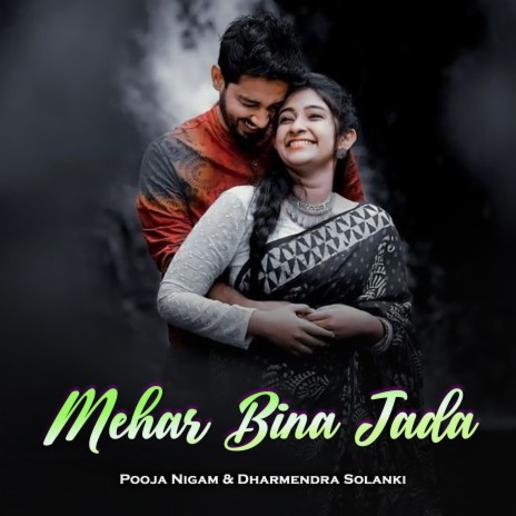 Mehar Bina Jada ft. Pooja Nigam | Boomplay Music
