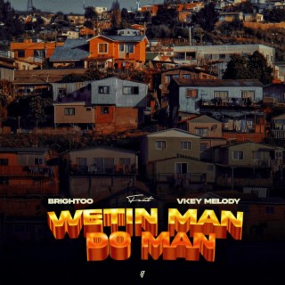 Wetin Man Do Man ft. Vkey Melody lyrics | Boomplay Music