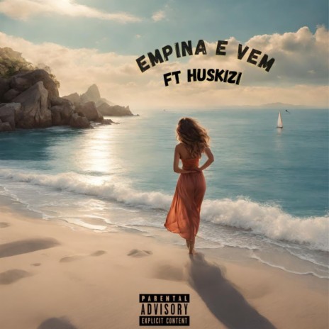 Empina e vem ft. Huskizi | Boomplay Music