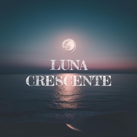 Luna Crescente | Boomplay Music