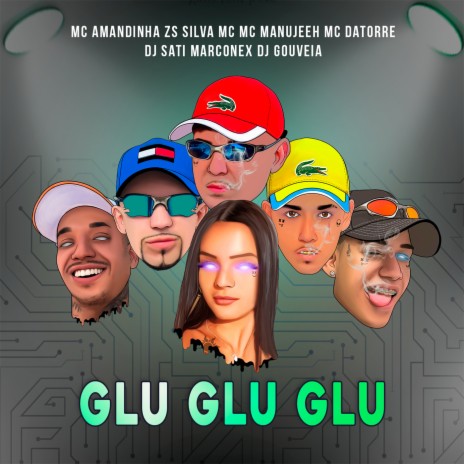 Glu Glu Glu ft. Silva Mc, MC Manujeeh, Mc Datorre, Dj Sati Marconex & DJ Gouveia | Boomplay Music