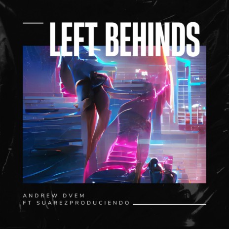 Left Behinds ft. SuarezProduciendo | Boomplay Music