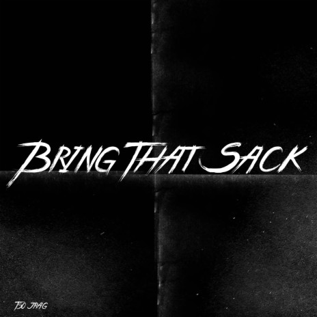 Bring That Sack | Boomplay Music