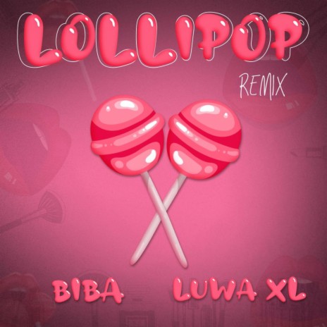 Lollipop (Remix) ft. Luwa XL | Boomplay Music