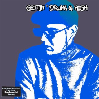 Gettin' Drunk & High lyrics | Boomplay Music