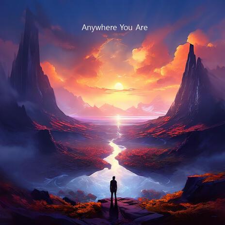 Anywhere You Are | Boomplay Music