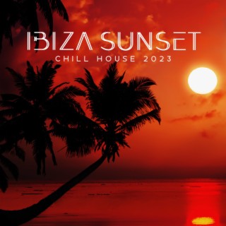 Ibiza Sunset Chill House 2023: The Best Chilled Compilation, Deep Party Vibes